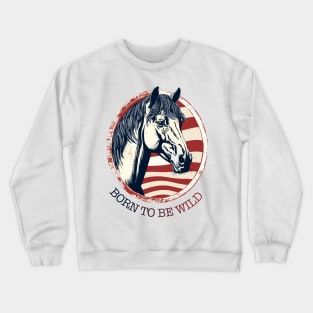 BORN TO BE WILD Crewneck Sweatshirt